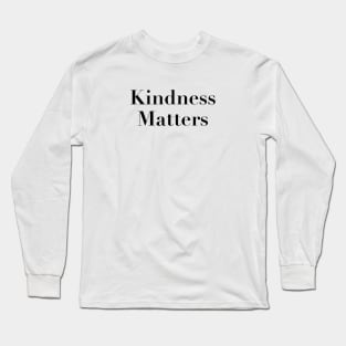 Kindness Matters Long Sleeve T-Shirt